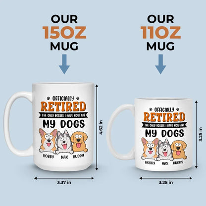 The Only Bosses I Have Now - Dog Personalized Custom Mug - Appreciation, Retirement Gift For Coworkers, Work Friends, Colleagues, Family Members, Pet Owners, Pet Lovers