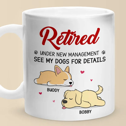 Retired Under New Management - Dog Personalized Custom Mug - Appreciation, Retirement Gift For Coworkers, Work Friends, Colleagues, Family Members, Pet Owners, Pet Lovers