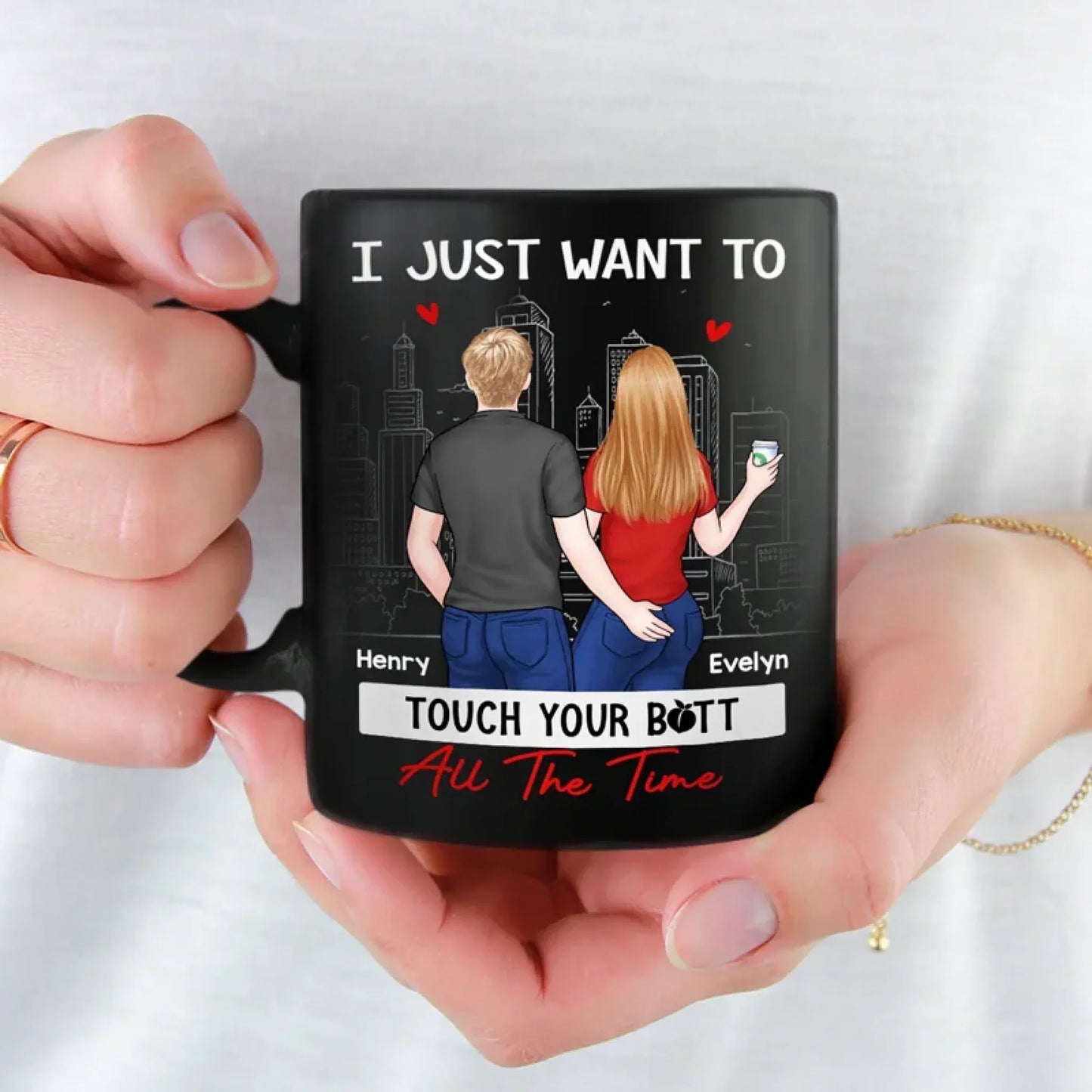I Just Want To Touch You All The Time - Couple Personalized Custom Black Mug - Gift For Husband Wife, Anniversary