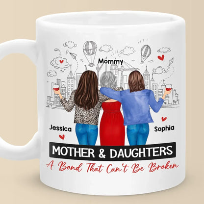 A Bond Unbreakable, A Love Unshakable - Family Personalized Custom Mug - Gift For Mom, Daughter