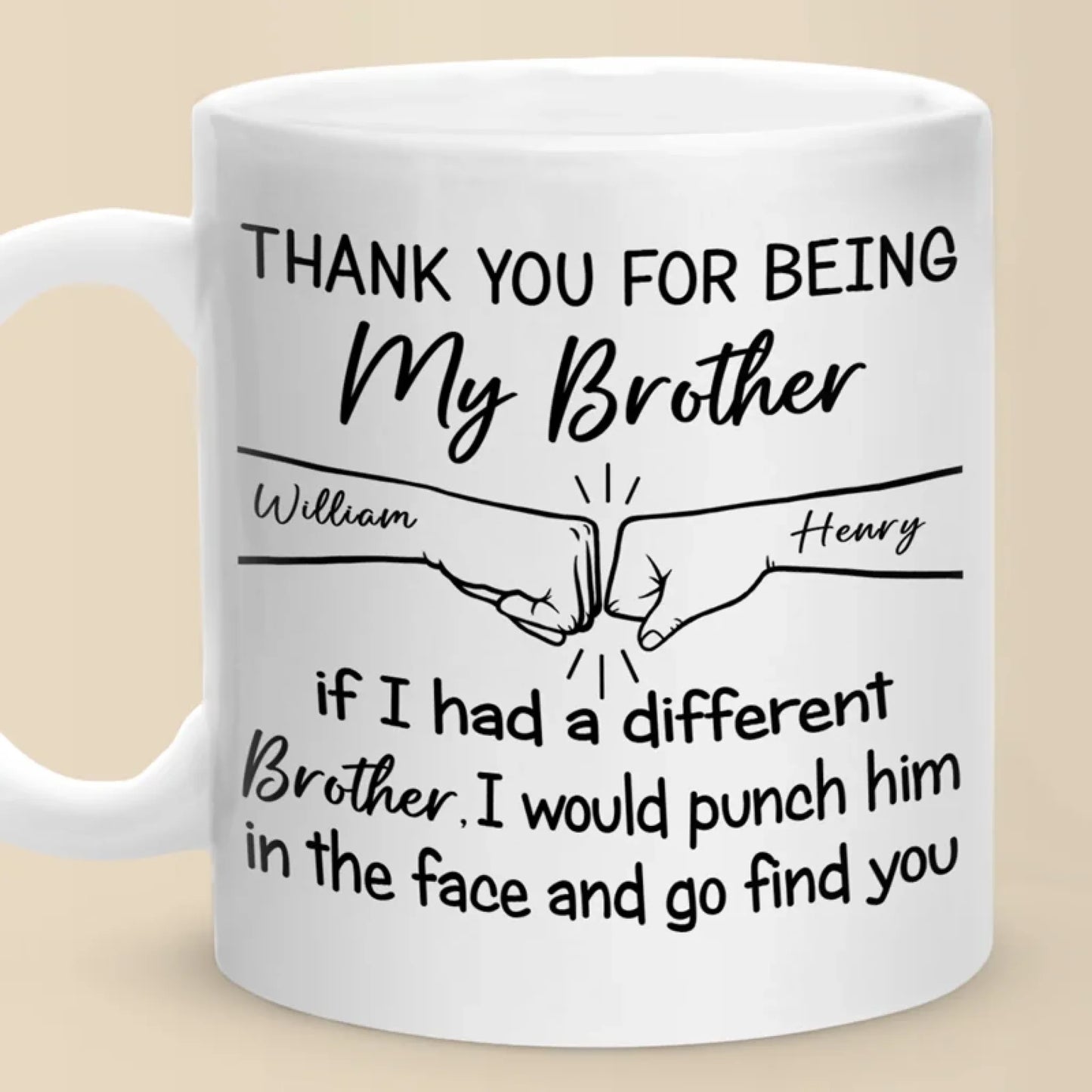 I Would Punch Him In The Face And Go Find You - Family Personalized Custom Mug - Gift For Family Members