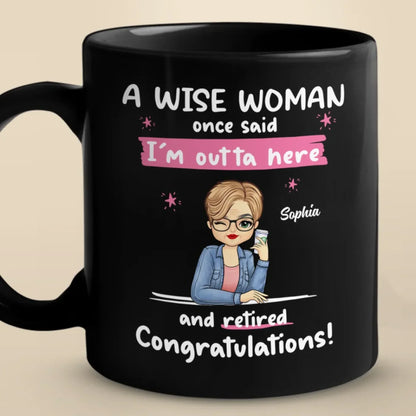 I'm Outta Here And Retired - Coworker Personalized Custom Black Mug - Appreciation, Retirement Gift For Coworkers, Work Friends, Colleagues