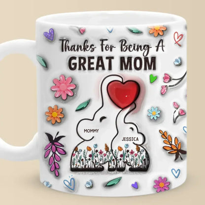 Thanks For Being A Great Mom - Family Personalized Custom 3D Inflated Effect Printed Mug - Gift For Mom, Daughter