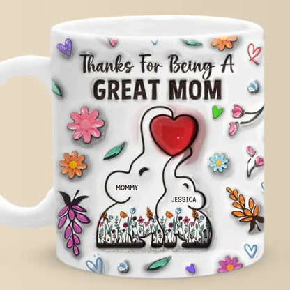 Thanks For Being A Great Mom - Family Personalized Custom 3D Inflated Effect Printed Mug - Gift For Mom, Daughter