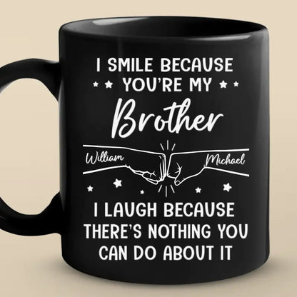 Custom Black Mug - Personalized Birthday Gifts For Brother, Sister - I Smile Because You're My Brother