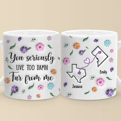 Long Distance You're Too Far, But Forever Close - Bestie Personalized Custom 3D Inflated Effect Printed Mug - Gift For Best Friends, BFF, Sisters