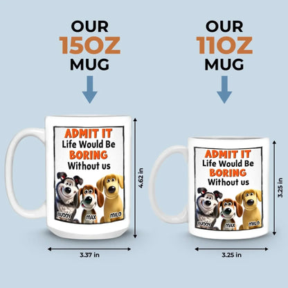 Admit It, We're The Main Characters - Dog Personalized Custom Mug - Gift For Pet Owners, Pet Lovers