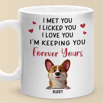 Licked You, Loved You, Always Yours - Dog Personalized Custom Mug - Gift For Pet Owners, Pet Lovers