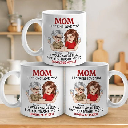 Always Myself Because Of You, Mom - Family Personalized Custom Mug - Mother's Day, Gift For Mom, Grandma