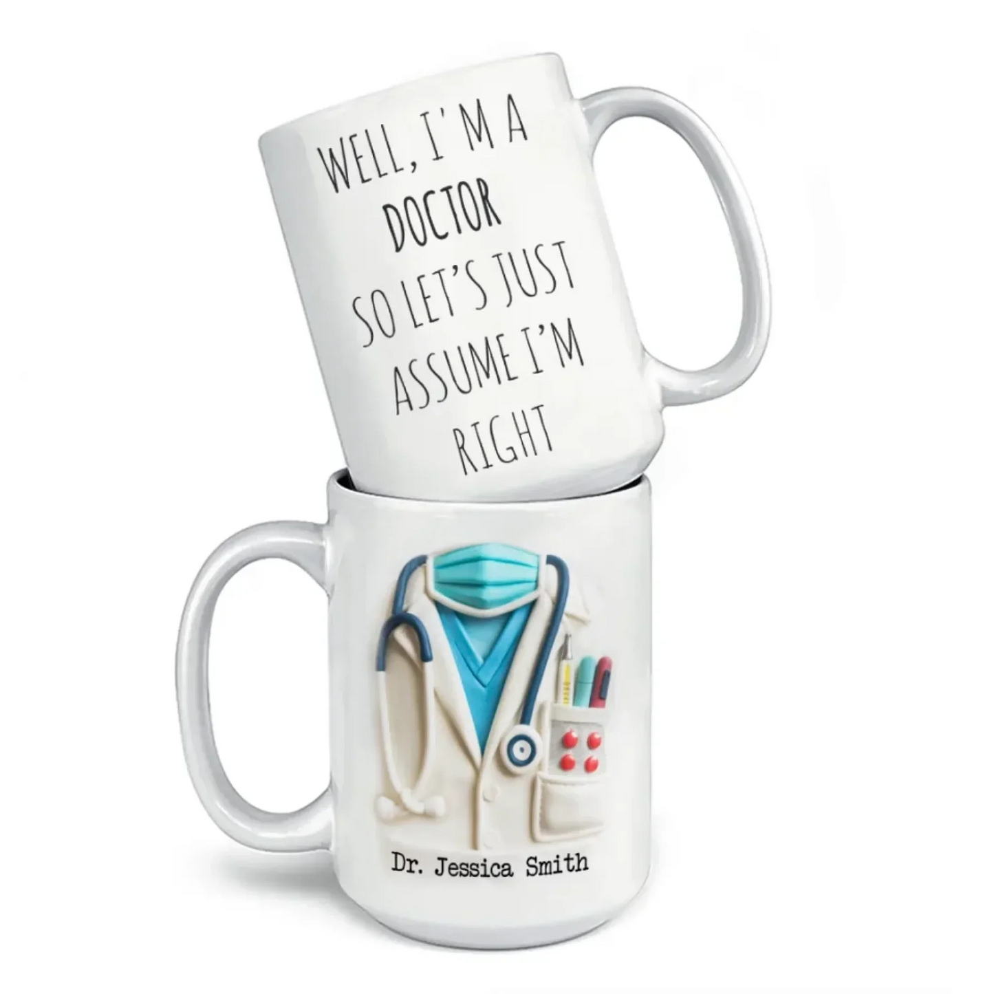Let's Just Assume I'm Right, Because I Am - Nurse Personalized Custom 3D Inflated Effect Printed Mug - Appreciation, Thank You Gift, Nurse Life, Doctor Life