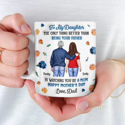 Seeing You Become A Mom Is My Greatest Joy - Family Personalized Custom 3D Inflated Effect Printed Mug - Mother's Day, Gift For Dad, Daughter