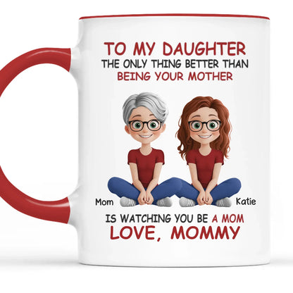 My Heart Overflows With Love Seeing My Daughter As A Mom - Family Personalized Custom Mug - Gift For Mom, Daughter