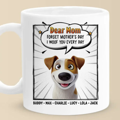 Woof You Forever, Mom - Dog Personalized Custom Mug - Mother's Day, Gift For Pet Owners, Pet Lovers