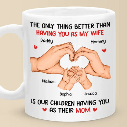 You're Not Just My Love, You're The Heart Of Our Family - Family Personalized Custom Mug - Mother's Day, Gift For Wife, Anniversary