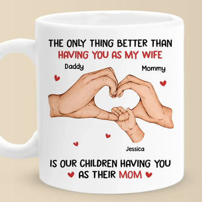 You're Not Just My Love, You're The Heart Of Our Family - Family Personalized Custom Mug - Mother's Day, Gift For Wife, Anniversary