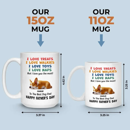 I Love Treats, I Love Playtime But I Love You The Most - Dog Personalized Custom Mug - Father's Day, Mother's Day, Gift For Pet Owners, Pet Lovers