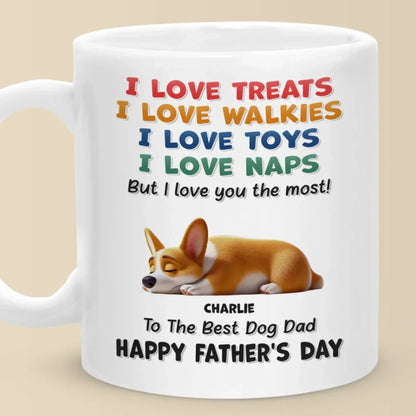 I Love Treats, I Love Playtime But I Love You The Most - Dog Personalized Custom Mug - Father's Day, Mother's Day, Gift For Pet Owners, Pet Lovers