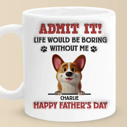 I'm The Reason You Smile Daily - Dog Personalized Custom 3D Inflated Effect Printed Mug - Father's Day, Gift For Dad, Pet Owners, Pet Lovers