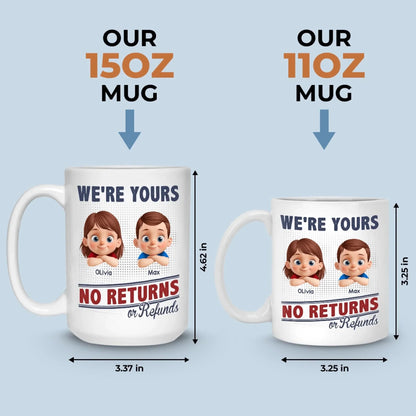 I Belong To You, No Exchanges Or No Excuses - Family Personalized Custom Mug - Father's Day, Gift For Dad, Grandpa