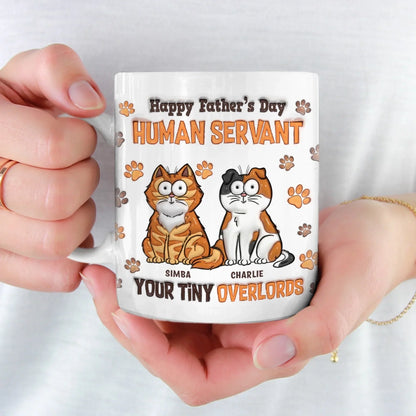 Happy Father's Day, My Loyal Human - Cat Personalized Custom 3D Inflated Effect Printed Mug - Father's Day, Gift For Dad, Pet Owners, Pet Lovers