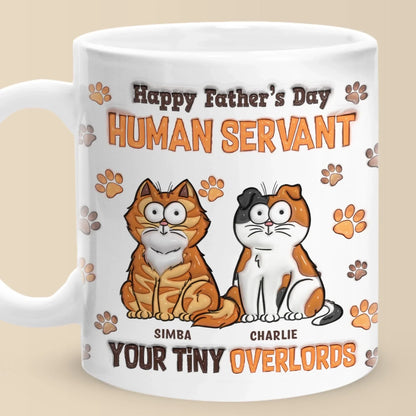 Happy Father's Day, My Loyal Human - Cat Personalized Custom 3D Inflated Effect Printed Mug - Father's Day, Gift For Dad, Pet Owners, Pet Lovers