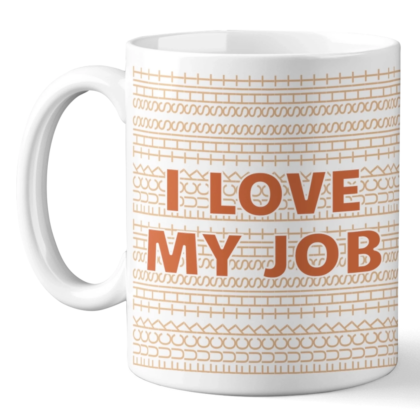 I Love My Job - Friend Mug - Gift For Best Friends, Sisters, Family Members, Coworkers