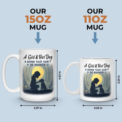 A Girl And Her Dog, An Unbreakable Bond - Dog Mug - Gift For Pet Owners, Pet Lovers