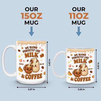Custom 3D Inflated Effect Printed Mug - Personalized Anniversary Wedding Gifts For Husband And Wife, Him And Her - We Blend Perfectly Like Milk & Coffee