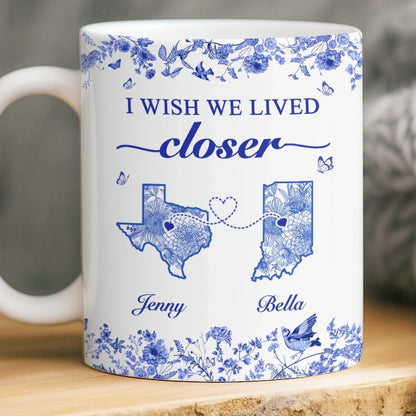 Custom Mug - Personalized Best Friend Birthday Gifts For Women - I Wish We Lived Closer