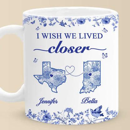 Custom Mug - Personalized Best Friend Birthday Gifts For Women - I Wish We Lived Closer