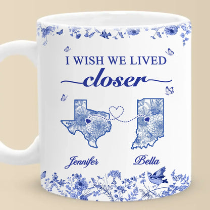 Custom Mug - Personalized Best Friend Birthday Gifts For Women - I Wish We Lived Closer