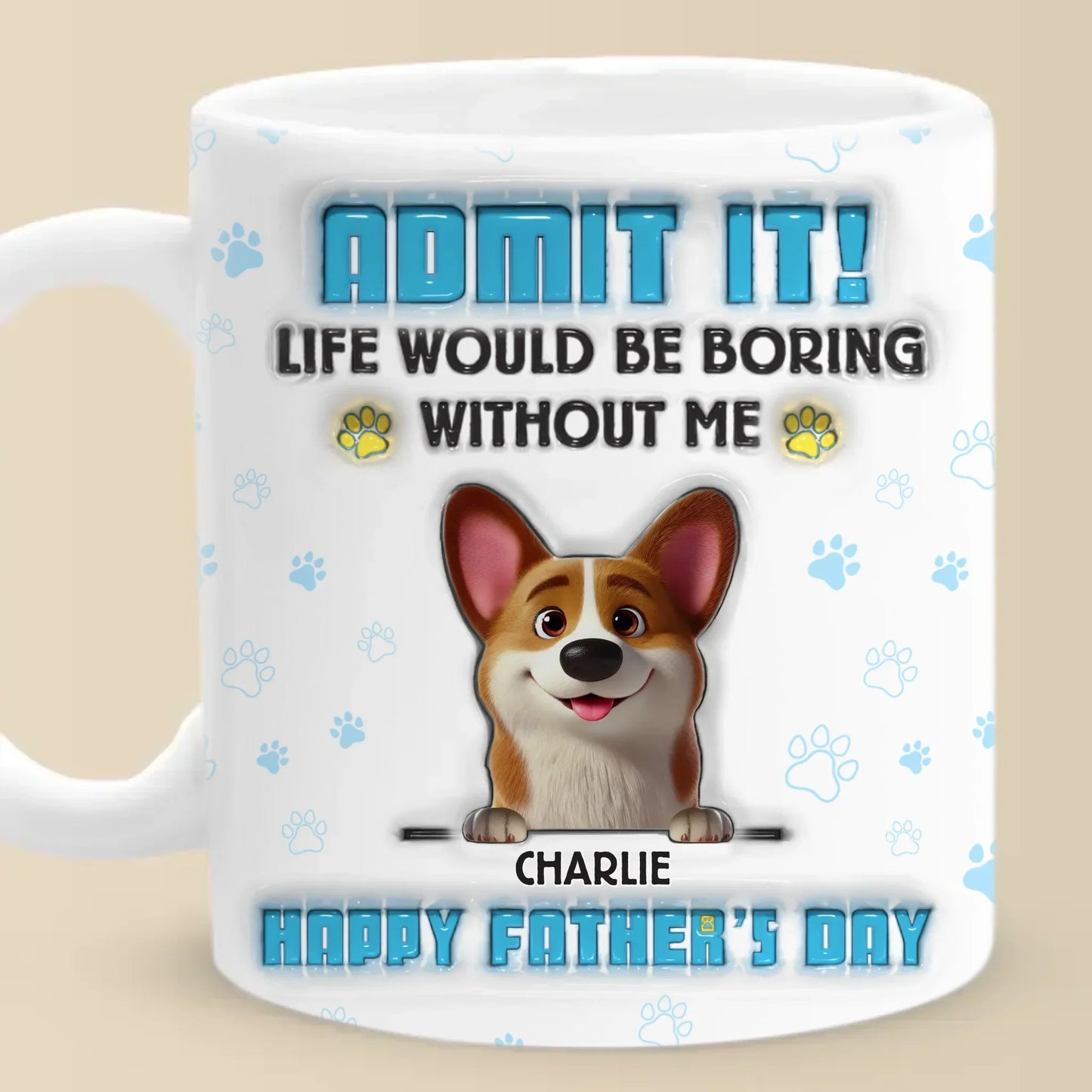 Life's Ruff Without Me, Admit It - Dog Personalized Custom 3D Inflated Effect Printed Mug - Father's Day, Gift For Dad, Pet Owners, Pet Lovers