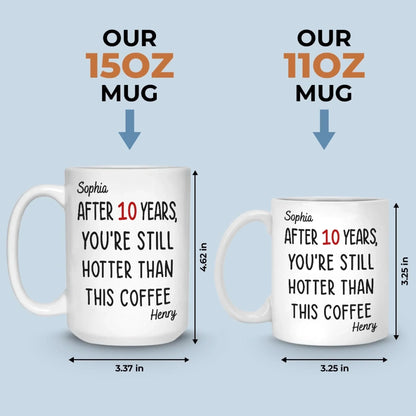 Custom Mug - Personalized Anniversary Christmas Wedding Gifts For Husband And Wife, Him And Her - Still Hotter Than My Coffee