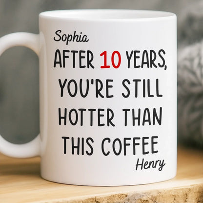 Custom Mug - Personalized Anniversary Christmas Wedding Gifts For Husband And Wife, Him And Her - Still Hotter Than My Coffee