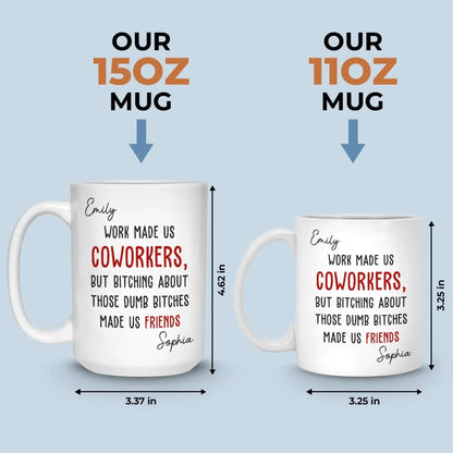 Custom Mug - Personalized Birthday Gifts For Coworker, Work Bestie - Work Made Us Coworkers