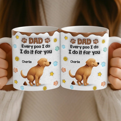Custom 3D Inflated Effect Printed Mug - Personalized Christmas Birthday Gifts For Dog Lovers, Dog Dad And Mom - Sorry Dad, It's A Poop Day