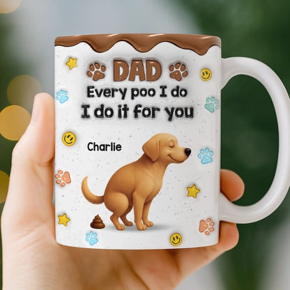 Custom 3D Inflated Effect Printed Mug - Personalized Christmas Birthday Gifts For Dog Lovers, Dog Dad And Mom - Sorry Dad, It's A Poop Day
