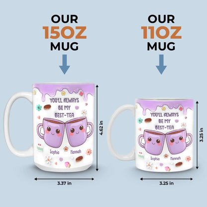 You're My Best-tea Forever - Bestie Personalized Custom 3D Inflated Effect Printed Mug - Gift For Best Friends, BFF, Sisters