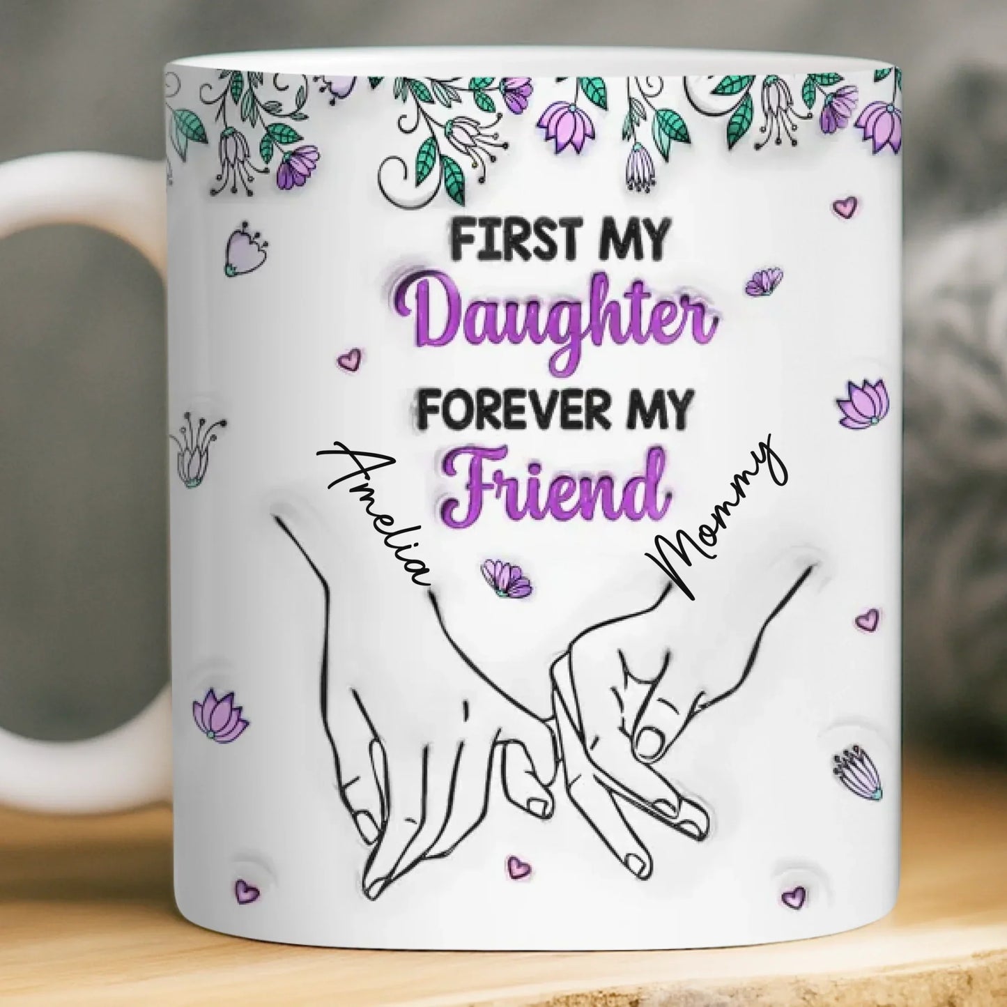 Custom 3D Inflated Effect Printed Mug - Personalized Birthday Gifts For Mom, Daughter - My First Best Friend