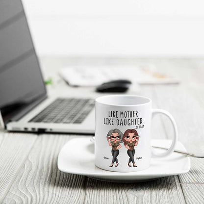 Like Mother Like Daughter Funny Gift For Mom Personalized Mug