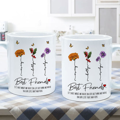 Who We Have In Our Life That Matters Birth Month Flowers Personalized Mug, Gift For Besties, Sisters