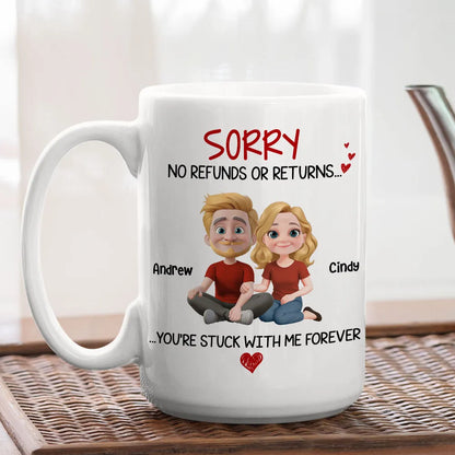 Funny Custom Couple Mug, No Refunds or Returns Stuck With Me Forever Valentine's Gift