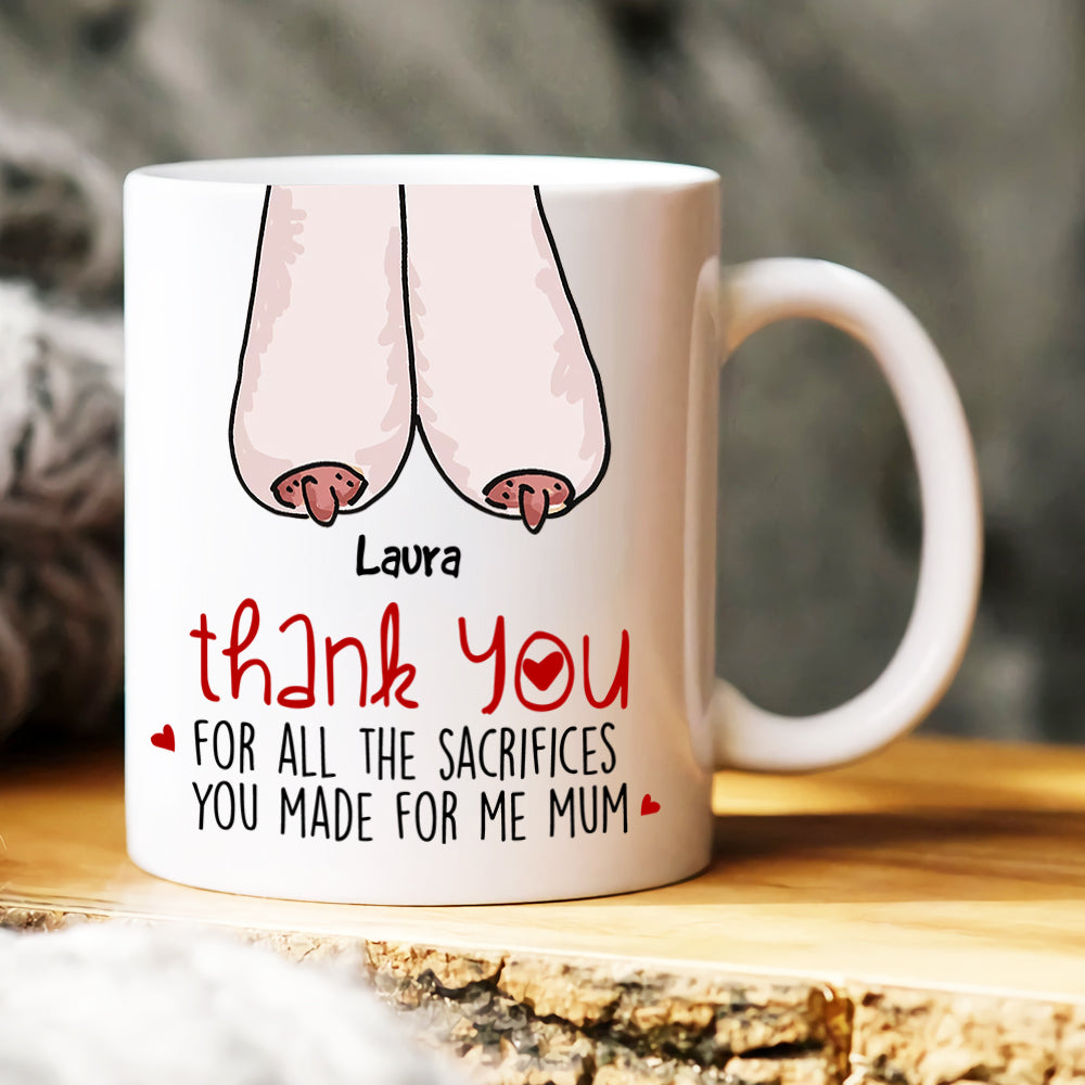 Thank You For All The Sacrifices, Gift For Mom, Personalized Mug, Saggy Boobs Mug, Mother's Day Gift