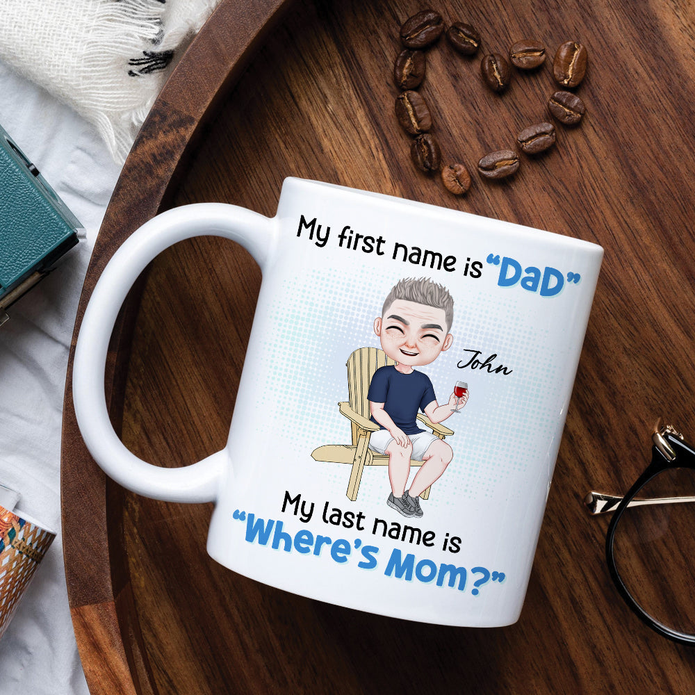 My First Name Is Dad, Gift For Dad, Personalized Mug, Man Sitting Mug, Father's Day Gift