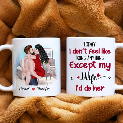 Today I Don't Feel Like Doing Anything, Personalized Mug, Naughty Gift For Couple