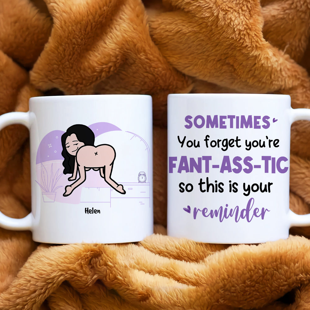 Sometimes You Forget You're Fant-Ass-Tic, Gift For Couple, Personalized Mug, Funny Couple Gift