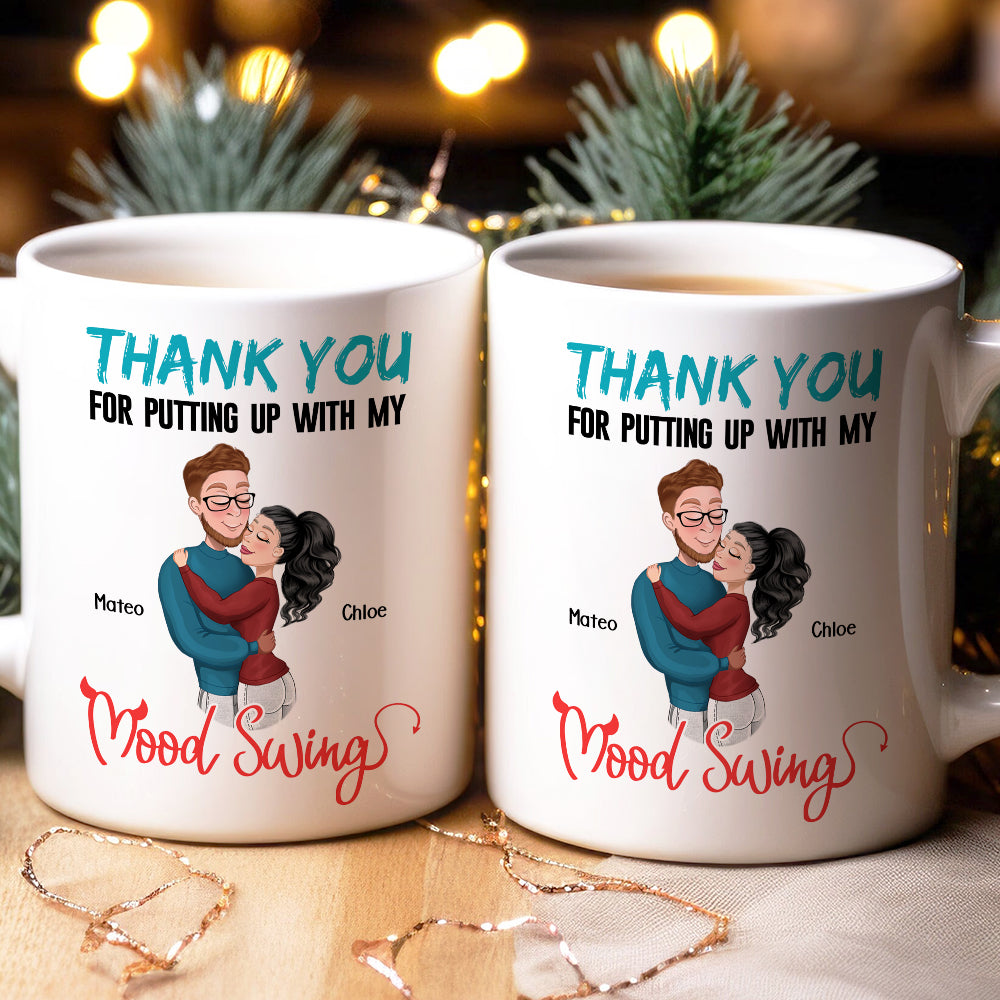 Thank You For Putting Up With My Mood Swing, Personalized Coffee Mug, Anniversary Couple Gift