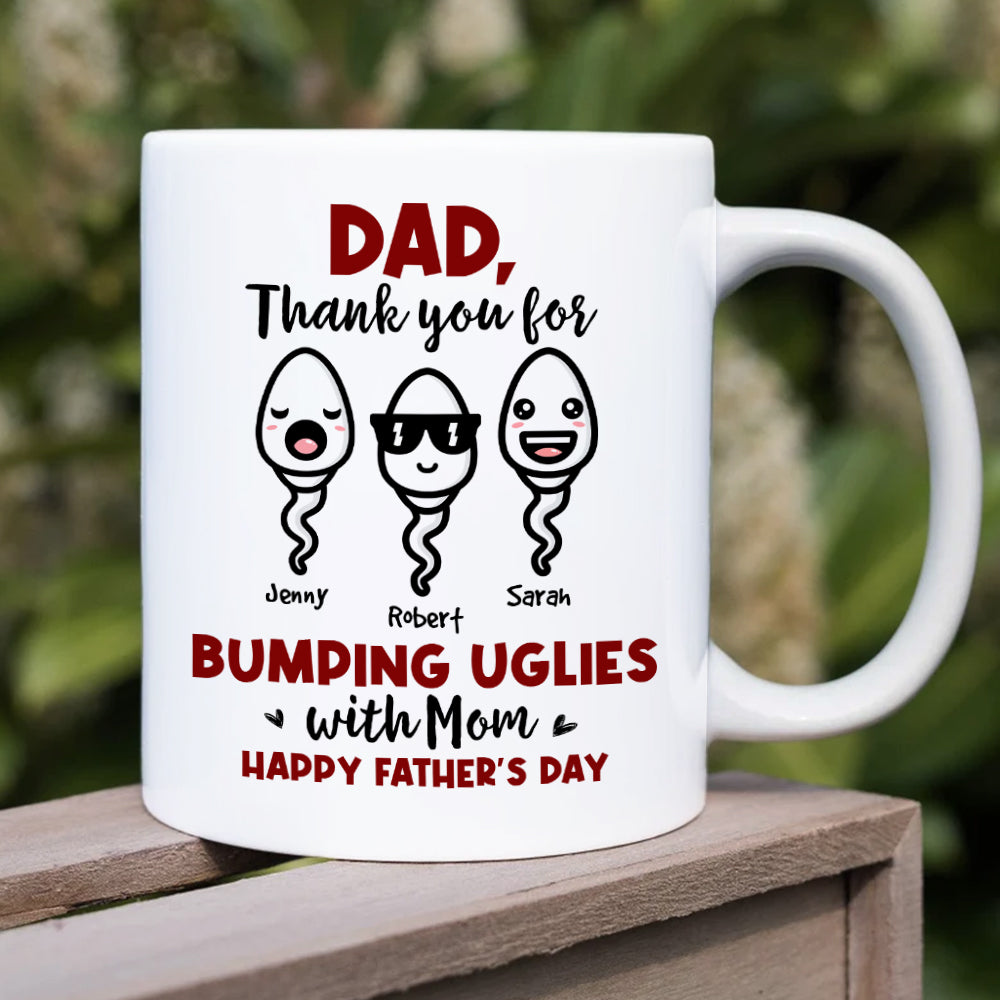 Thank You For Bumping Uglies With Mom, Gift For Dad, Personalized Mug, Sperm Mug, Father's Day Gift