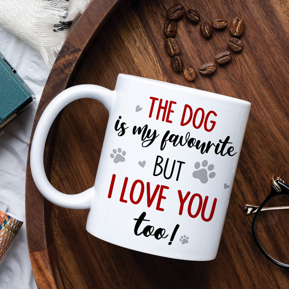 The Dog Is My Favourite But I Love You Too, Personalized Couple & Dog Mug
