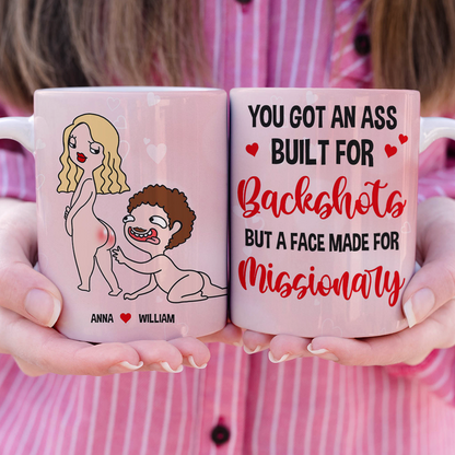 You Got An A*s Built For Backshots But A Face Made For Missionary, Naughty Couple Butt White Mug